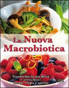 La nuova macrobiotica. Trasforma la tua dieta e arricchisci mente, corpo e spirito.pdf