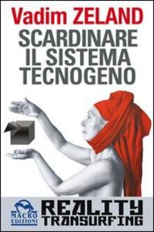 Scardinare il sistema tecnologico. Reality transurfing.pdf