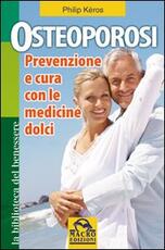 Libro Osteoporosi. Prevenzione e cura con le medicine dolci Philip Kéros