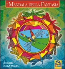 I mandala della fantasia. I colori della fantasia. Ediz. illustrata.pdf
