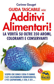 Guida tascabile agli additivi alimentari. La verità su coloranti, E 621, E 951 & Co.pdf