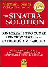 Libro The Sinatra solution. Rinforza il tuo cuore e ringiovanisci con la cardiologia metabolica Stephen T. Sinatra