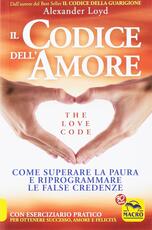 Libro Il codice dell'amore. The love code. Come superare la paura e riprogrammare le false credenze Alexander Loyd