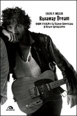 Libro Runaway dream. Born to run e la visione americana di Bruce Springsteen Louis P. Masur
