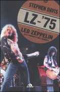 Libro LZ-'75. I Led Zeppelin alla conquista dell'America Stephen Davis