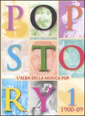 Libro Pop story. Vol. 1: 1900-1909. L'alba della musica pop. Dario Salvadori