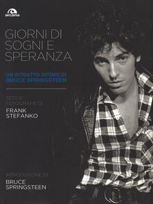 Giorni di sogni e speranza. Un ritratto intimo di Bruce Springsteen. Ediz. illustrata.pdf