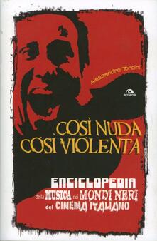 Così nuda così violenta. Enciclopedia della musica nei mondi neri del cinema italiano.pdf