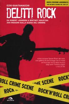 Delitti rock. Da Robert Johnson a Whitney Houston, 200 indagini sulla scena del crimine.pdf