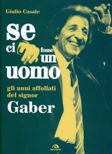 Se ci fosse un uomo. Gli anni affollati del signor Gaber.pdf