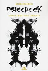 Libro Psicorock. Storie di menti fuori controllo Gaspare Palmieri