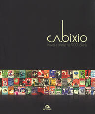 Libro C. A. Bixio. Musica e cinema nel '900 italiano. Ediz. illustrata