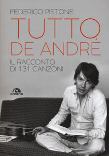 Tutto De André. Il racconto di 131 canzoni.pdf