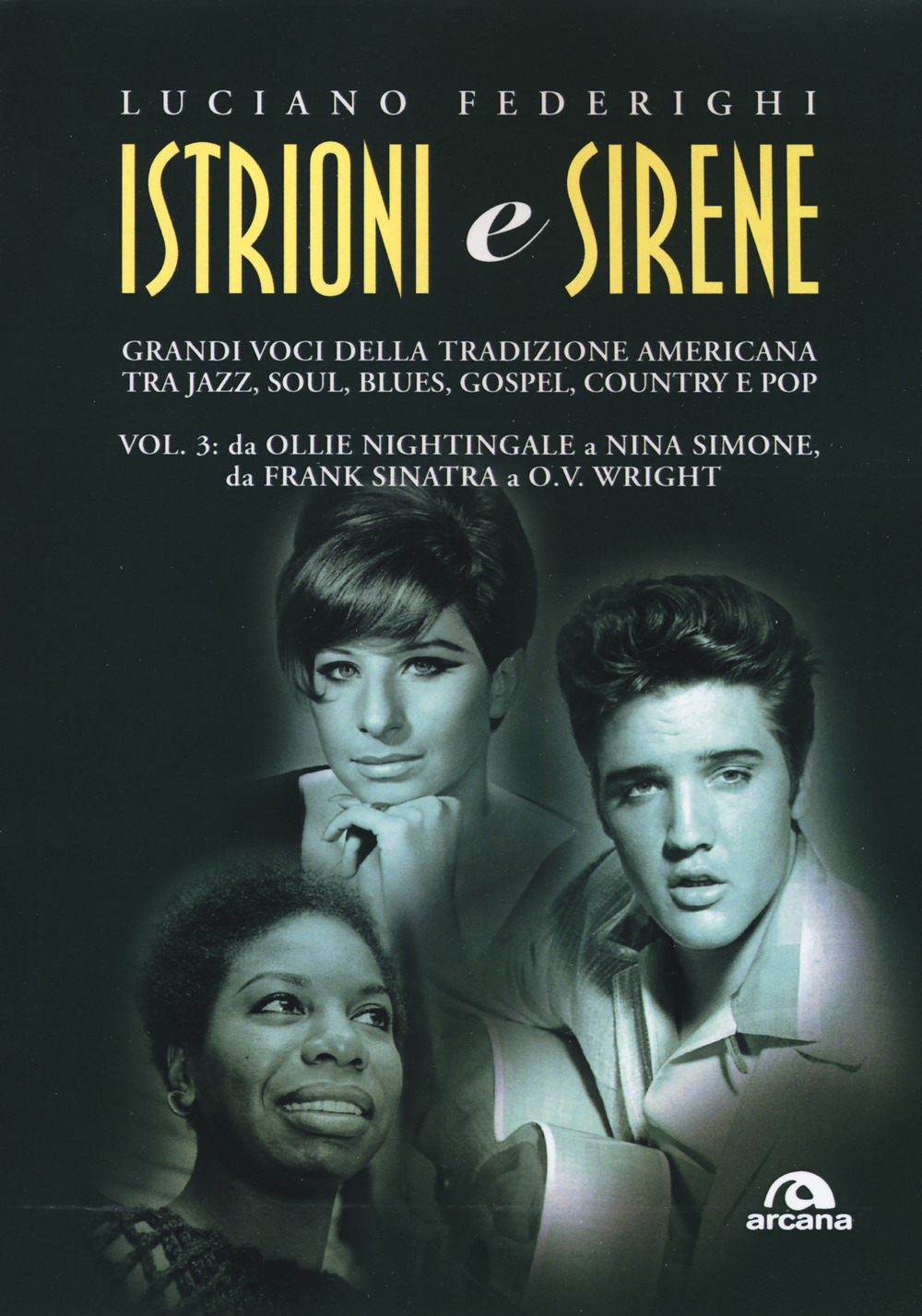 Image of Istrioni e sirene. Vol. 3: Da Ollie Nightingale a Nina Simone, da Frank Sinatra a O.V. Wright.