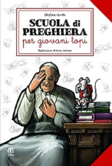 Scuola di preghiera per giovani topi. Ediz. illustrata.pdf