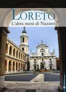 Libro Loreto. L'altra metà di Nazaret. La storia, il mistero e l'arte della Santa Casa Giuseppe Santarelli