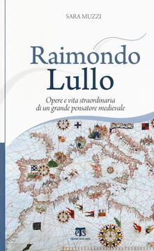 Raimondo Lullo. Opere e vita straordinaria di un grande pensatore medievale.pdf
