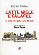 Libro Latte, miele e falafel. Le mille tribù dello Stato di Israele. Con un saggio di Bruno Segre Elisa Pinna
