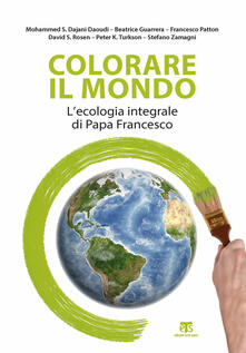 Colorare il mondo. Lecologia integrale di papa Francesco.pdf