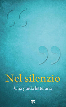 Nel silenzio. Una guida letteraria - Valeria Laura Carozzi - ebook