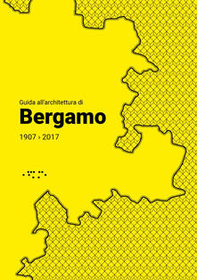 Guida allarchitettura di Bergamo 1907-2017.pdf
