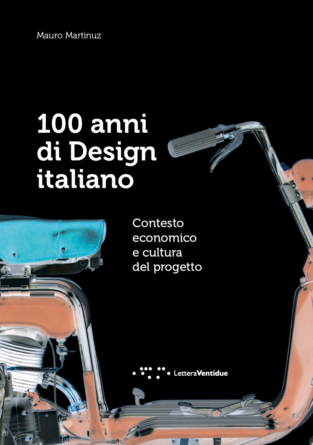 Image of 100 anni di design italiano. Contesto economico e cultura del progetto