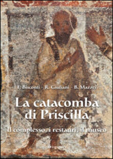 La catacomba di Priscilla. Il complesso, i restauri, il museo.pdf