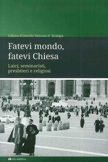Fatevi mondo, fatevi Chiesa. Laici, seminaristi, presbiteri e religiosi.pdf