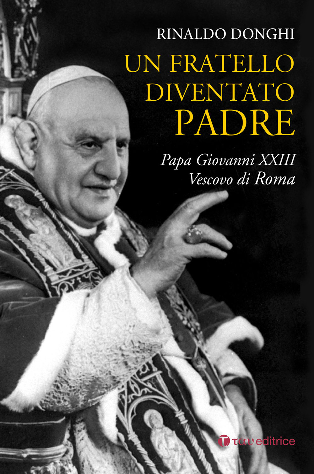 Image of Un fratello diventato padre. Papa Giovanni XXIII Vescovo di Roma