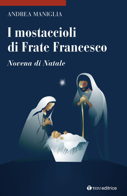 Novena Di Natale.I Mostaccioli Di Frate Francesco Novena Di Natale Andrea Maniglia Libro Tau Ibs