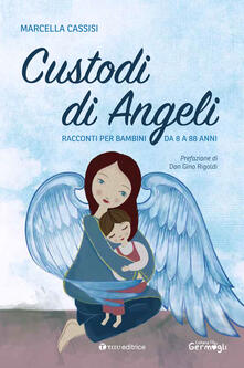 Custodi di Angeli. Racconti per bambini da 8 a 88 anni.pdf