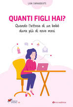 Libro Quanti figli hai? Quando l'attesa di un bebè dura più di nove mesi Livia Carandente
