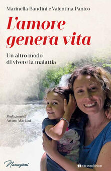 L amore genera vita. Un altro modo di vivere la malattia.pdf
