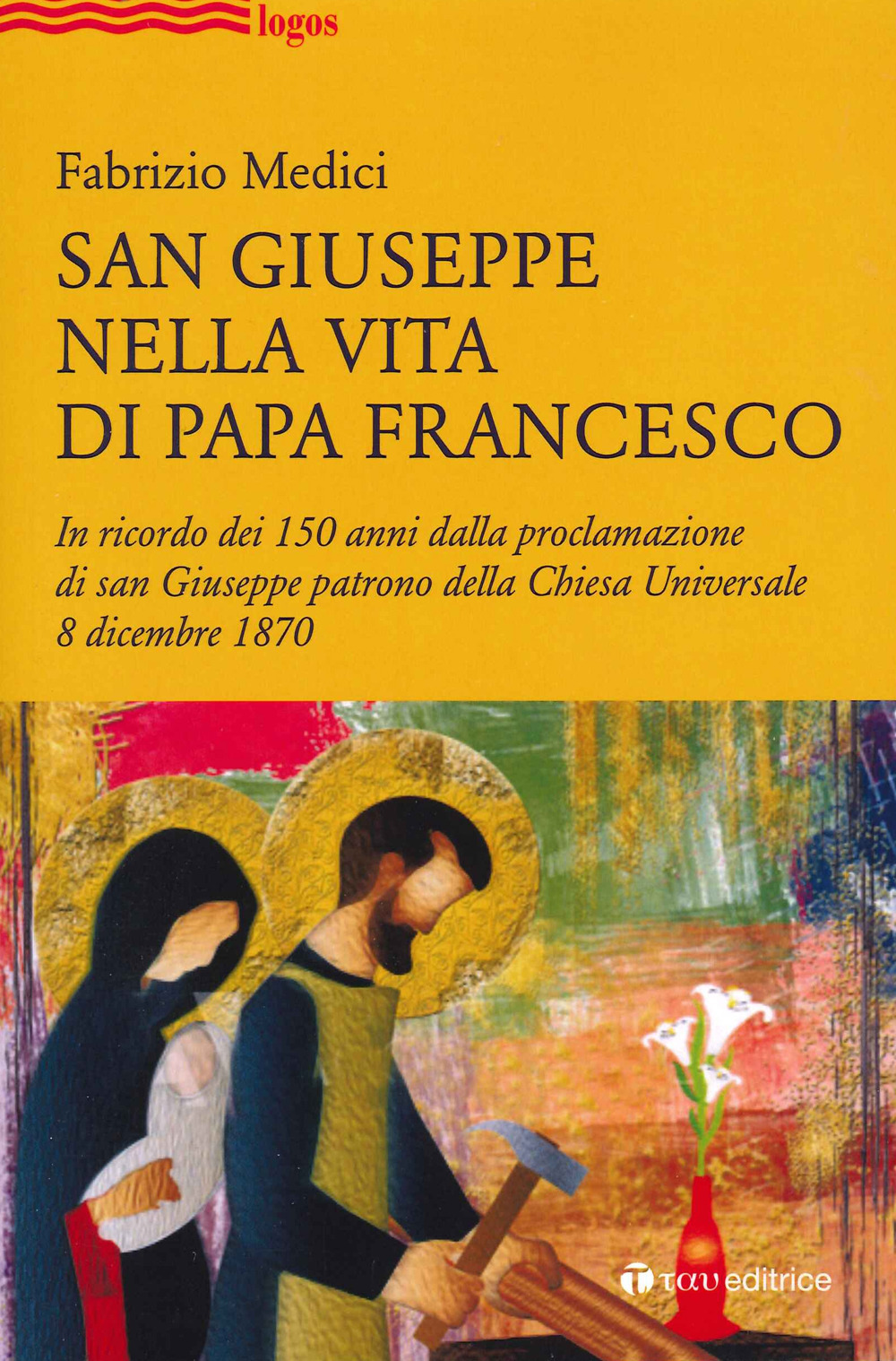 Image of San Giuseppe nella vita di Papa Francesco. In ricordo dei 150 anni dalla proclamazione di san Giuseppe patrono della Chiesa Universale 8 dicembre 1870