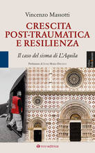 Libro Crescita post-traumatica e resilienza. Il caso del sisma di L'Aquila Vincenzo Massotti