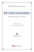 Libro Reverendissimo. Rudimenti di galateo ecclesiastico Fabrizio Turriziani Colonna