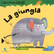 La giungla. I miei primi libretti. Ediz. a colori.pdf