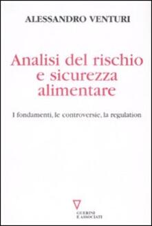 Analisi del rischio e sicurezza alimentare. I fondamenti, le controversie, la regulation.pdf