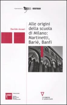 Alle origini della scuola di Milano: Martinetti, Barié, Banfi.pdf