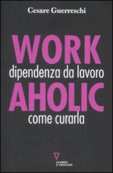 Workaholic. Dipendenza da lavoro: come curarla.pdf