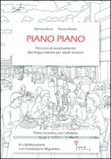 Piano piano. Percorso di avvicinamento alla lingua italiana per adulti stranieri.pdf