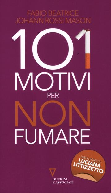 101 Motivi Per Non Fumare Fabio Beatrice J Rossi Mason Libro Guerini E Associati S3 Studium Ibs