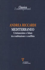 Libro Mediterraneo. Cristianesimo e Islam tra coabitazione e conflitto Andrea Riccardi