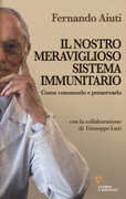 Libro Il nostro meraviglioso sistema immunitario. Come conoscerlo e preservarlo Fernando Aiuti Giuseppe Luzi