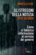 Libro Gli stregoni della notizia. Atto secondo. Come si fabbrica informazione al servizio dei governi Marcello Foa