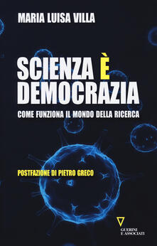 Scienza è democrazia. Come funziona il mondo della ricerca.pdf