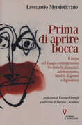 Libro Prima di aprire bocca. Il corpo nel disagio contemporaneo tra disturbi alimentari, autolesionismo, identità di genere e dipendenze Leonardo Mendolicchio