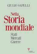 Libro Nella storia mondiale. Stati mercati guerre Giulio Sapelli