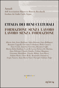 L' Italia dei beni culturali. Formazione senza lavoro. Lavoro senza formazione. Atti del Convegno (Roma, 27 settembre 2012)