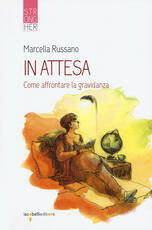 Libro In attesa. Come affrontare la gravidanza Marcella Russano
